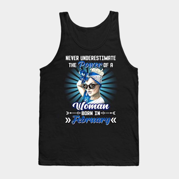 Never Underestimate The Power Of A Woman Born In February Tank Top by Manonee